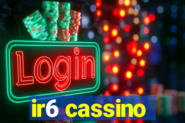 ir6 cassino